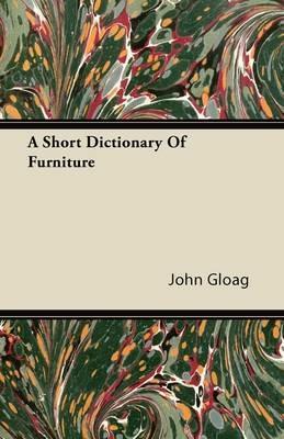 A Short Dictionary Of Furniture - John Gloag - cover