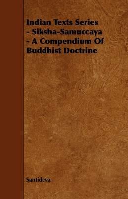 Indian Texts Series - Siksha-Samuccaya - A Compendium Of Buddhist Doctrine - Santideva - cover
