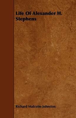 Life Of Alexander H. Stephens - Richard Malcolm Johnston - cover