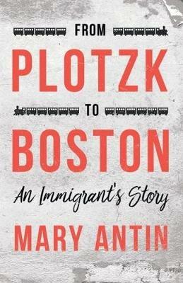 From Plotzk To Boston - Mary Antin - cover