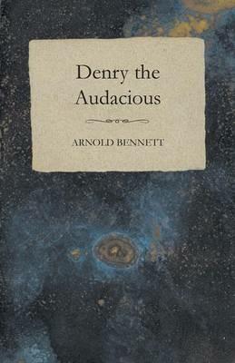 Denry The Audacious - Arnold Bennett - cover