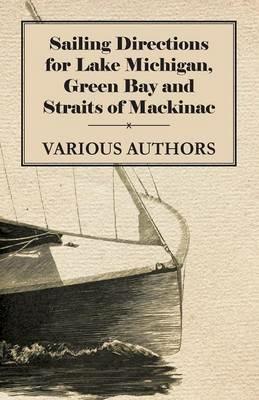 Sailing Directions For Lake Michigan, Green Bay And Straits Of Mackinac - Various - cover