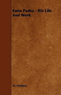 Emin Pasha - His Life And Work - W. Pimblett - cover