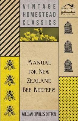 Manual For New Zealand Bee Keepers - William Charles Cotton - cover
