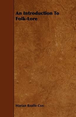 An Introduction To Folk-Lore - Marian Roalfe Cox - cover