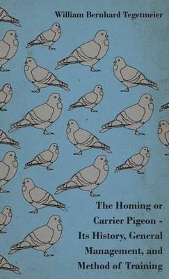 The Homing Or Carrier Pigeon - William Bernhard Tegetmeier - cover
