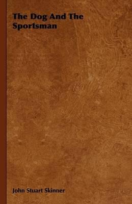 The Dog And The Sportsman - John Stuart Skinner - cover