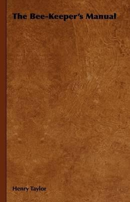 The Bee-Keeper's Manual - Henry Taylor - cover