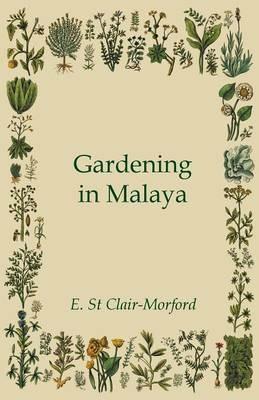 Gardening In Malaya - E. St. Clair-Morford - cover