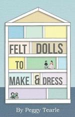 Felt Dolls - To Make And Dress