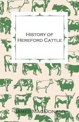 History Of Hereford Cattle - James Macdonald - cover