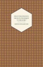 Fighting France, From Dunkerque To Belfort