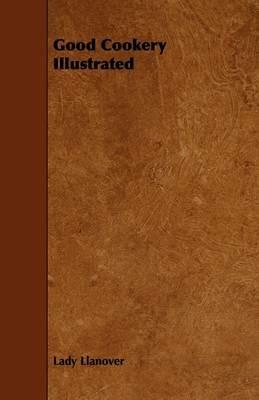 Good Cookery Illustrated - Lady Llanover - cover