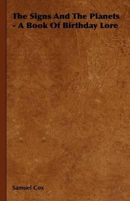 The Signs And The Planets - A Book Of Birthday Lore - Samuel Cox - cover