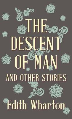 The Descent Of Man And Other Stories - Edith Wharton - cover