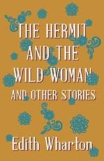 The Hermit And The Wild Woman And Other Stories