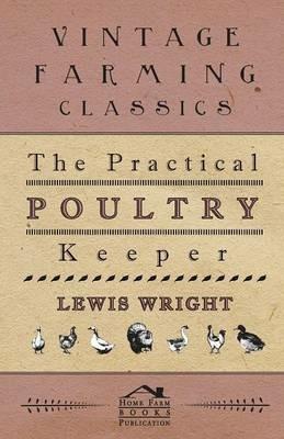 The Practical Poultry Keeper - Lewis Wright - cover