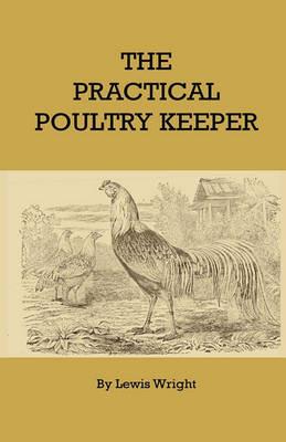 The Practical Poultry Keeper - Lewis Wright - cover