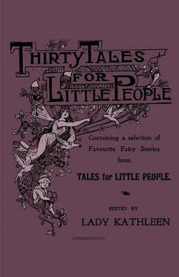 Thirty Tales For Little People - Containing A Selection Of Favourite Fairy Stories From Tales For Little People - Various. - cover