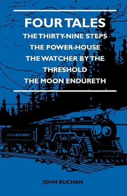 Four Tales - The Thirty-Nine Steps - The Power-House - The Watcher By The Threshold - The Moon Endureth - John Buchan - cover