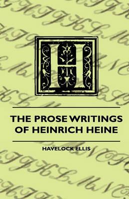 The Prose Writings Of Heinrich Heine - Havelock Ellis - cover