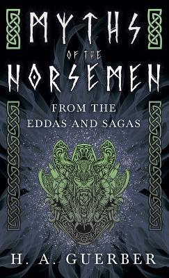 Myths Of The Norsemen - From The Eddas And Sagas - H. A. Guerber - cover