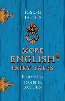 More English Fairy Tales Illustrated By John D. Batten - Joseph Jacobs - cover
