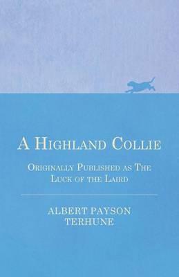 A Highland Collie - Originally Published as The Luck of the Laird - Albert Payson Terhune - cover