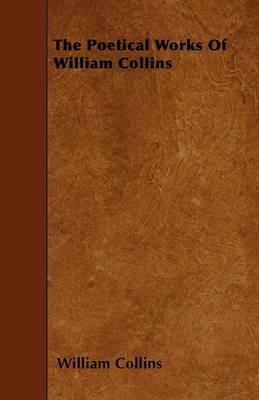 The Poetical Works Of William Collins - William Collins - cover
