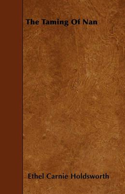 The Taming Of Nan - Ethel Carnie Holdsworth - cover