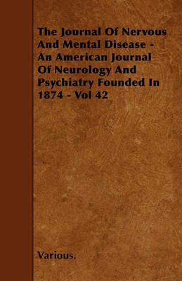 The Journal Of Nervous And Mental Disease - An American Journal Of Neurology And Psychiatry Founded In 1874 - Vol 42 - Various. - cover