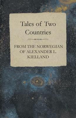 Tales Of Two Countries - From The Norwegian Of Alexander L. Kielland - With Translation & Introduction - William Archer - cover
