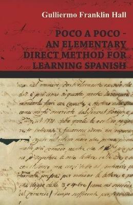 Poco A Poco - An Elementary Direct Method for Learning Spanish - Guillermo Franklin Hall - cover