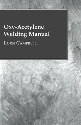 Oxy-Acetylene Welding Manual - Lorn Campbell - cover
