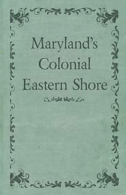 Maryland's Colonial Eastern Shore - Various. - cover