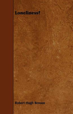 Loneliness? - Robert Hugh Benson - cover