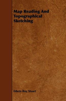 Map Reading And Topographical Sketching - Edwin Roy Stuart - cover