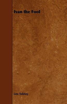 Ivan the Fool - Leo Tolstoy - cover