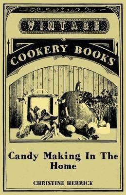 Candy Making In The Home - Christine Terhune Herrick - cover