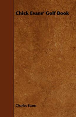 Chick Evans' Golf Book - Charles Evans - cover