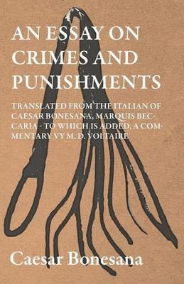 An Essay On Crimes And Punishments, Translated From The Italien Of Ceasar Bonesana, Marquis Beccaria. To Which Is Added, A Commentary By M. D. Voltaire. Translated From The French, By Edward D. Ingraham - Cesare Beccaria - cover