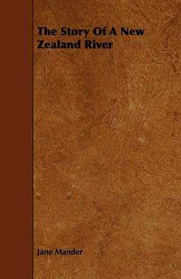 The Story Of A New Zealand River - Jane Mander - cover