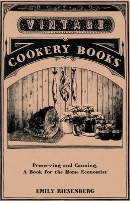Preserving And Canning - A Book For The Home Economist - Emily Riesenberg - cover
