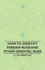 How To Identify Persian Rugs And Other Oriental Rugs