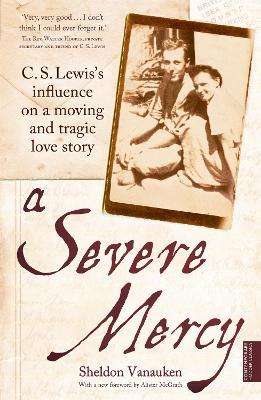 A Severe Mercy: C. S. Lewis's influence on a moving and tragic love story - Sheldon Vanauken - cover