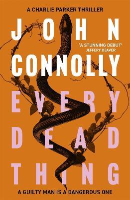 Every Dead Thing: Meet Private Investigator Charlie Parker in the first novel in the award-winning and globally bestselling series - John Connolly - cover