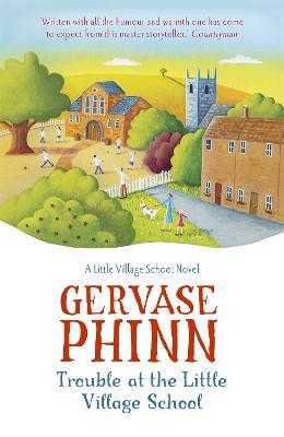 Trouble at the Little Village School: Book 2 in the life-affirming Little Village School series - Gervase Phinn - cover