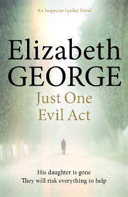 Just One Evil Act: An Inspector Lynley Novel: 18 - Elizabeth George - cover