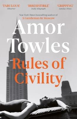Rules of Civility: The stunning debut by the million-copy bestselling author of A Gentleman in Moscow - Amor Towles - cover
