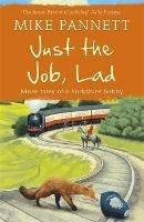 Just the Job, Lad: More Tales of a Yorkshire Bobby - Mike Pannett - cover